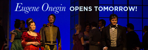 Eugene Onegin opens tomorrow