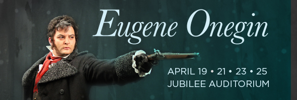 Eugene Onegin opens April 19