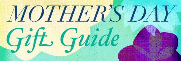 Mother's Day gift guide