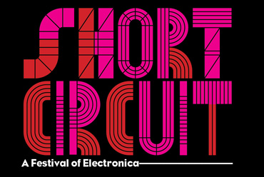 Short Circuit - A Festival of Electronica.