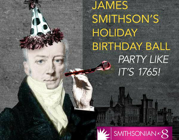 James Smithson’s Holiday Birthday Ball: Party Like It’s 1765!