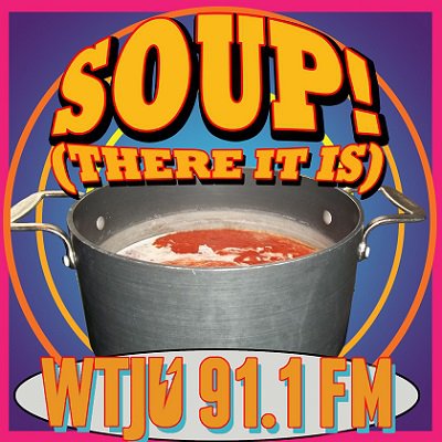 Soup there it is fundraiser to benefit WTJU 91.1 FM 