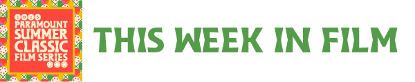 THIS WEEK IN FILM