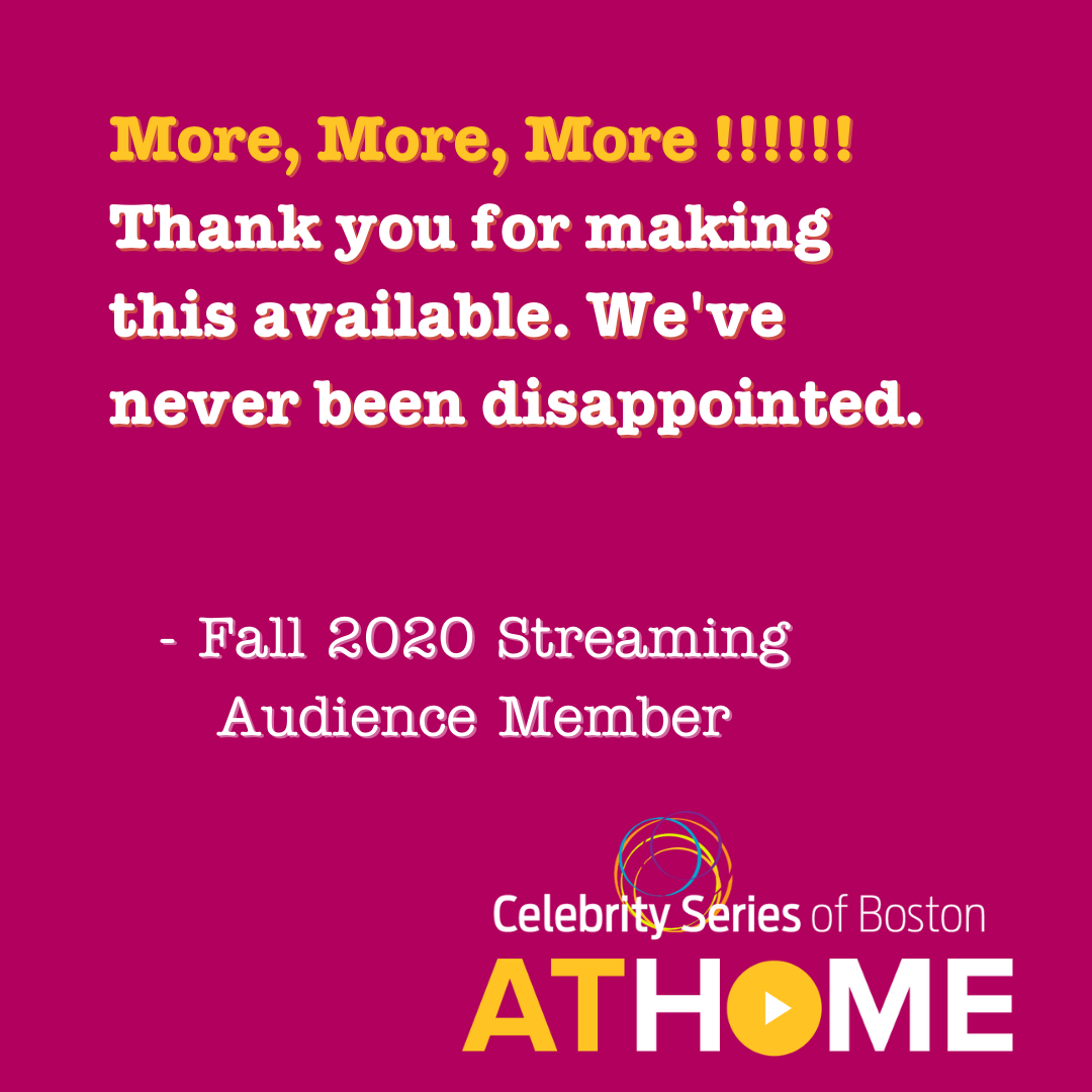 Audience quote "More more more!! Thank you for making this available. We've never been disappointed."