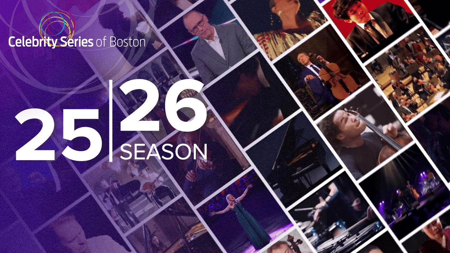 an askew grid of artists in the new season, with Celebrity Series of Boston's logo and 25/26 Season overlaid