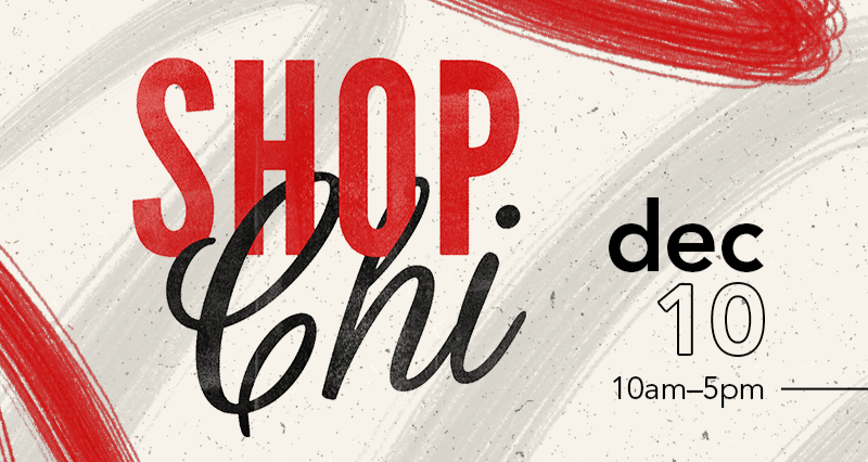 Shop Chi - December 10, 10am-5pm