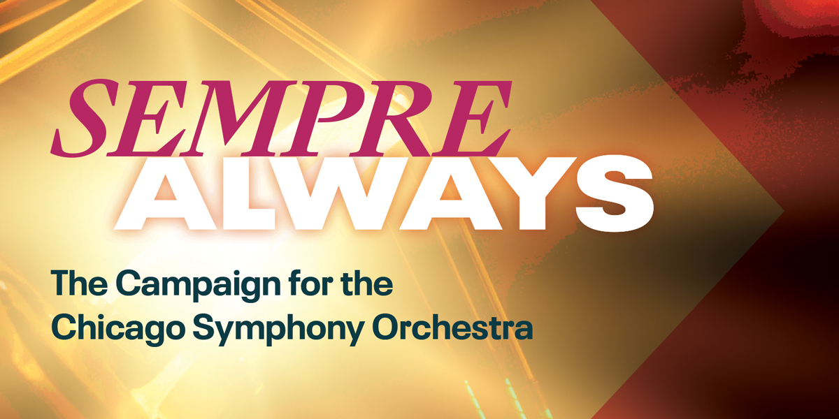Sempre Always: The Campaign for the Chicago Symphony Orchestra