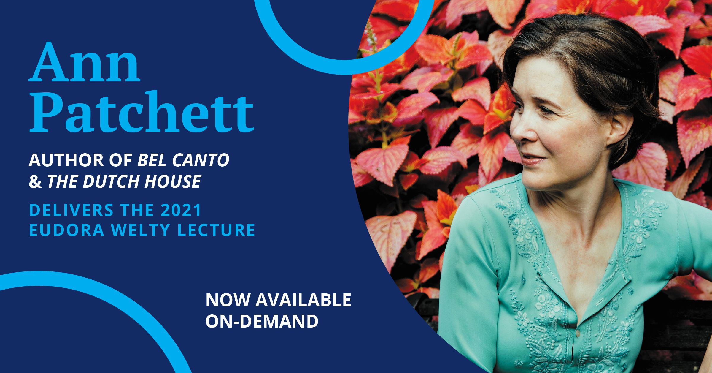 Ann Patchett, author of Bel Canto and the Dutch House delivers the 2021 Eudora Welty Lecture, Now Available on-demand