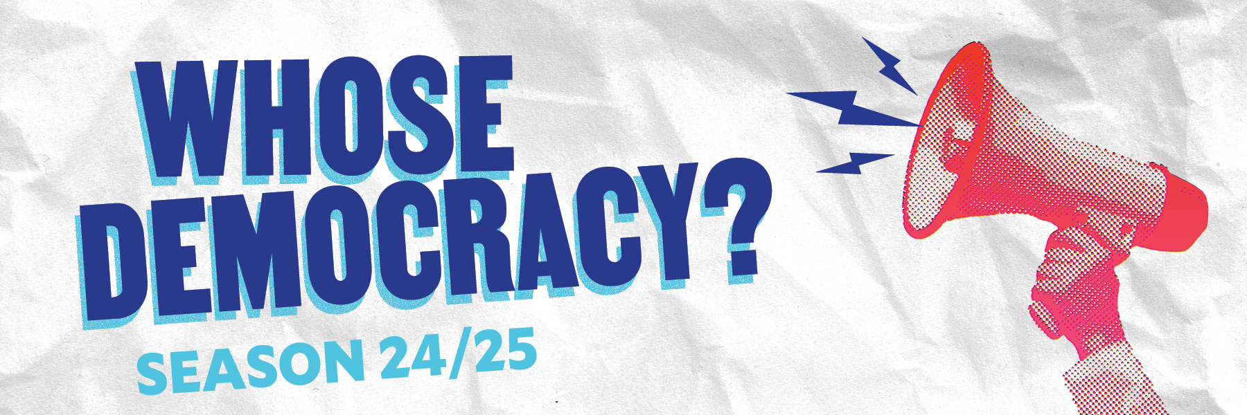 Whose Democracy? Season 24/25
