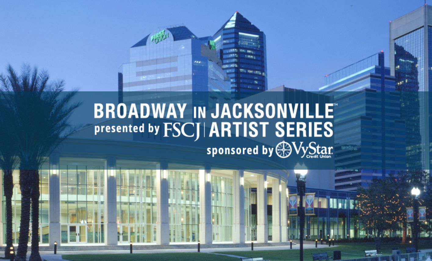 Broadway in Jacksonville presented by FSCJ Artist Series 