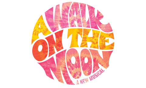 A Walk on the Moon: A New Musical 