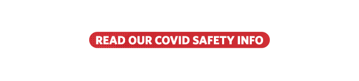 Read Our Covid Safety Info
