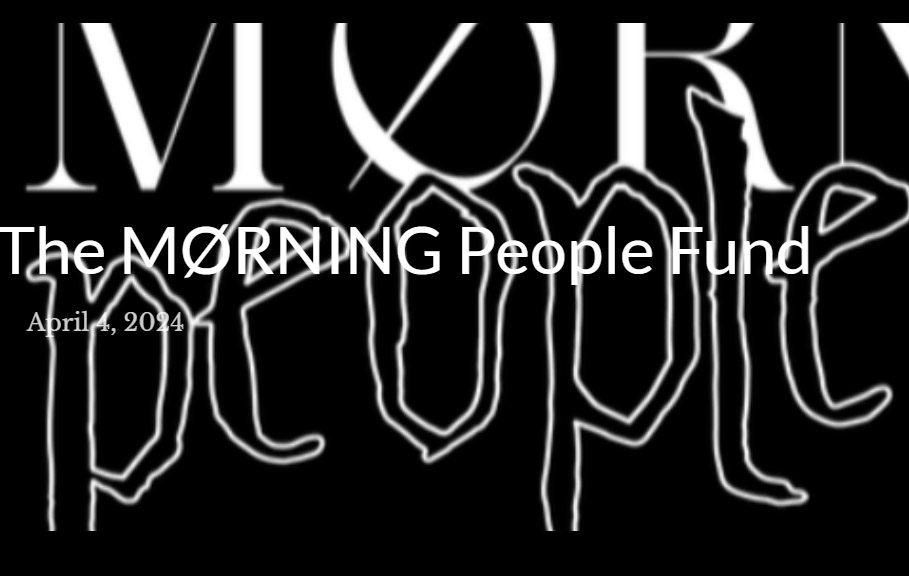 The text 'The Morning People Fund' is scattered around the page in different fonts and sizes. It is coloured white and it is against a black background.