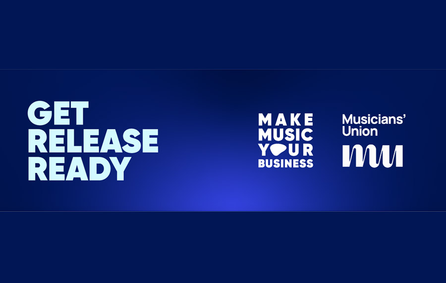 The wording Get Release Ready is written in light blue against a dark blue background. Make Music Your Business and Musicians' Union logos are next to the wording in the same colour