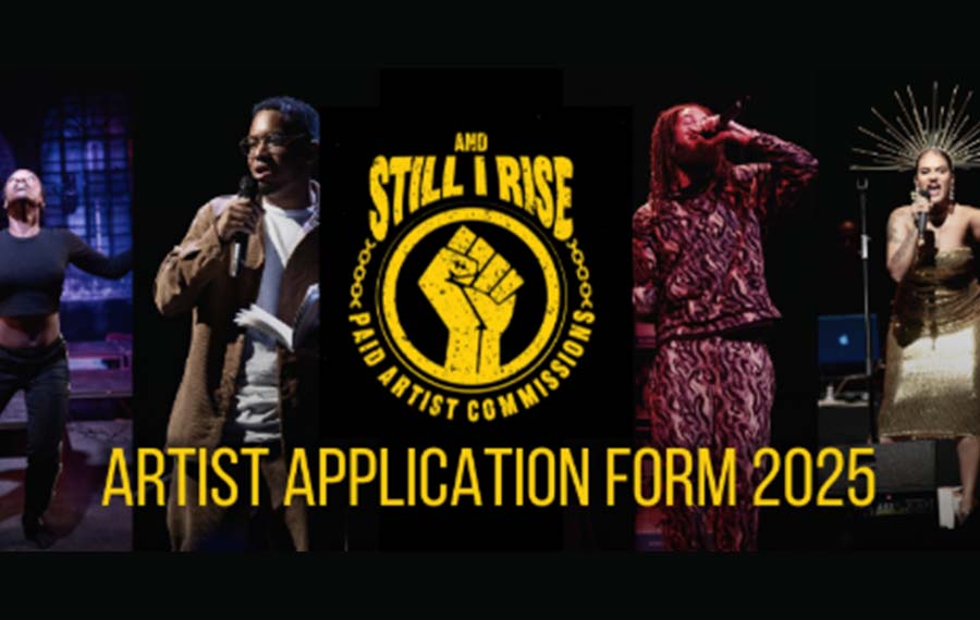 And still I rise artist application form 2025 text in yellow. In the background are four images of performers: a male dancing, a male singing, and two females singing.
