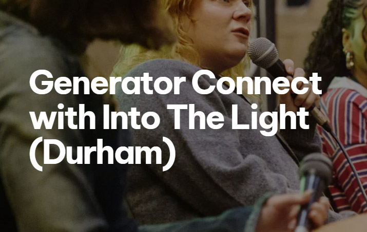 In the background, a panel of individuals are seen with the middle person speaking into a microphone. The text 'Generator Connect with Into The Light (Durham)' is written in white in front