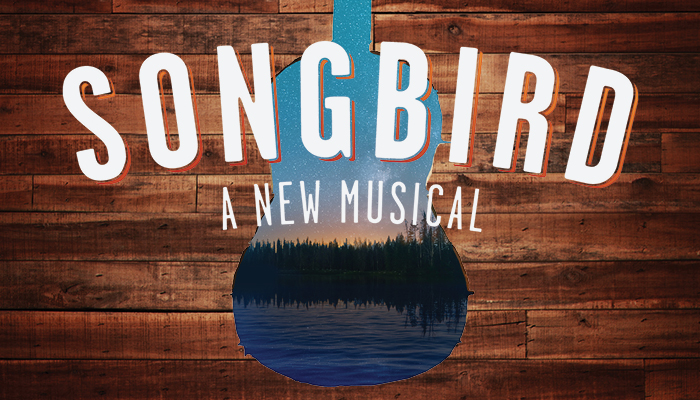 SONGBIRD A NEW MUSICAL. Mar. 12 - Apr. 4