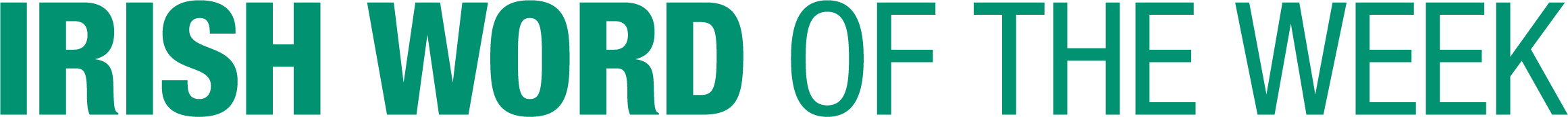 "Irish Word of the Week" in text