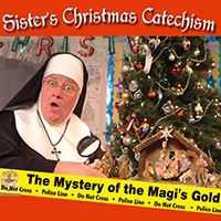 SISTER’S CHRISTMAS CATECHISM, THE MYSTERY OF THE MAGI’S GOLD