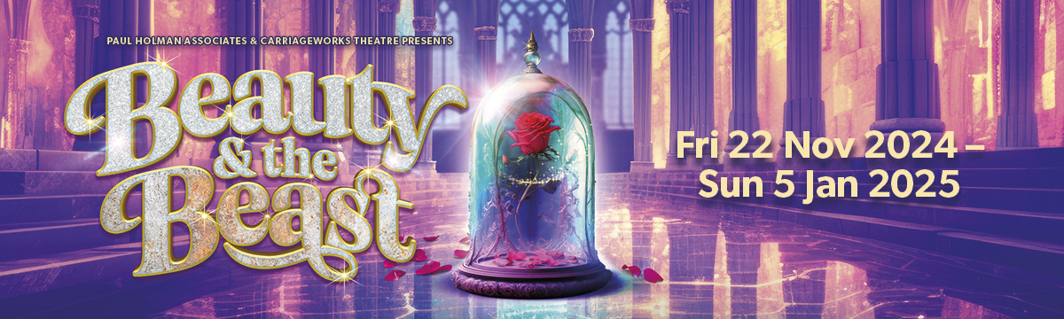 Beauty and the Beast. Fri 22 Nov 2024 - Sun 5 Jan 2025