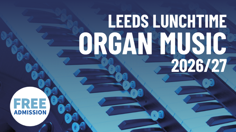 Leeds Lunchtime Organ Music 2026/27 header image