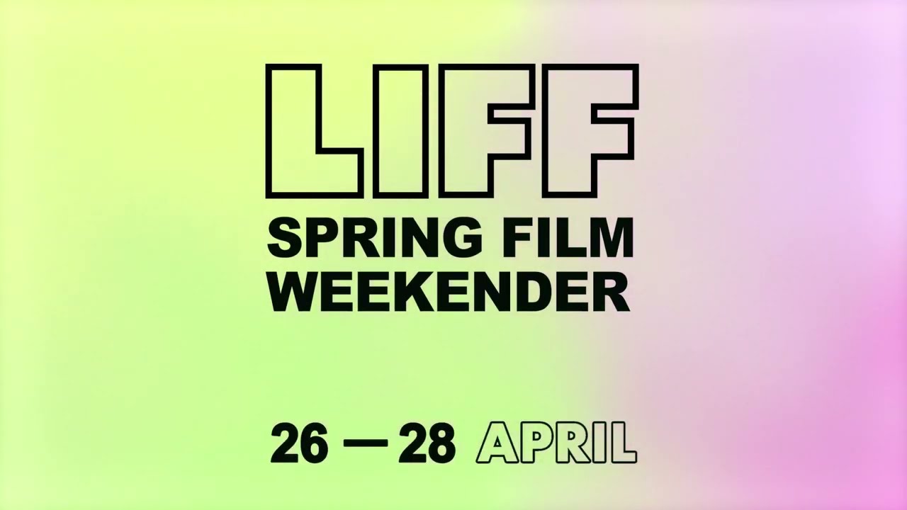 LIFF Spring Film Weekender | Trailer