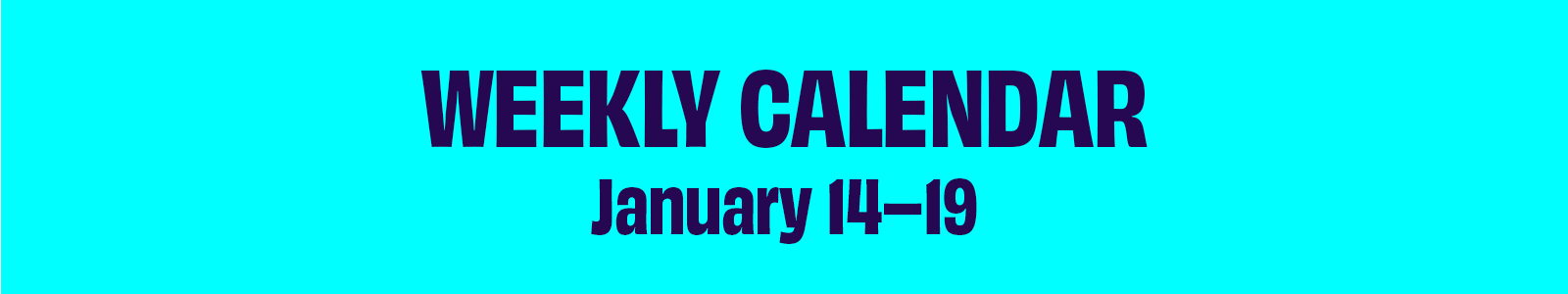 Weekly Calendar January 14–19