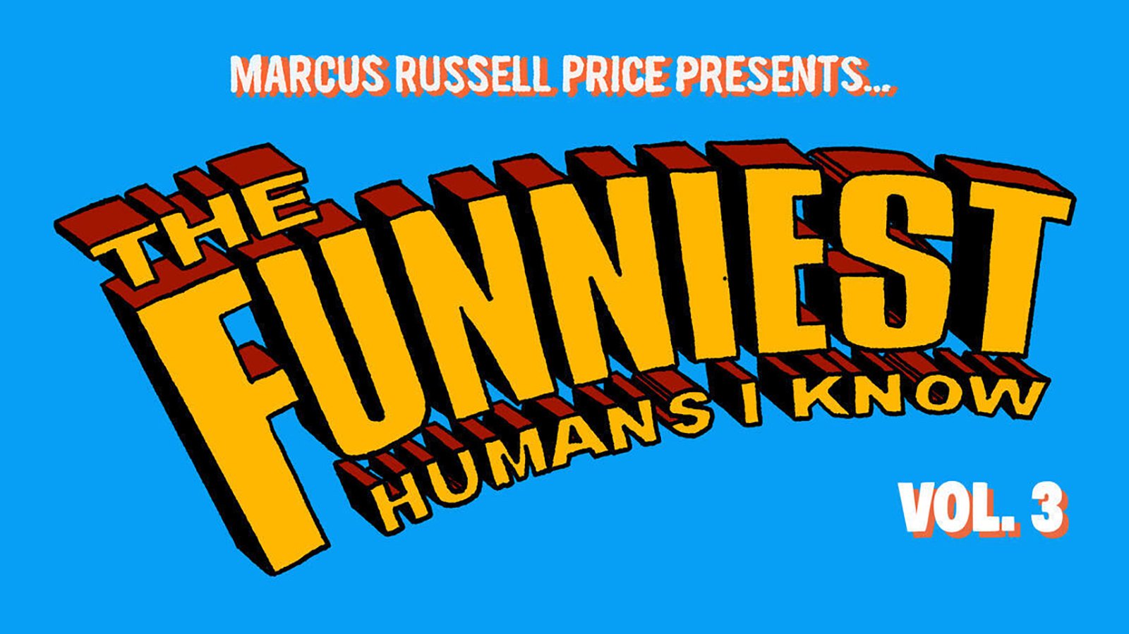 Marcus Russell Price Presents The Funniest Humans I Know Vol. 3