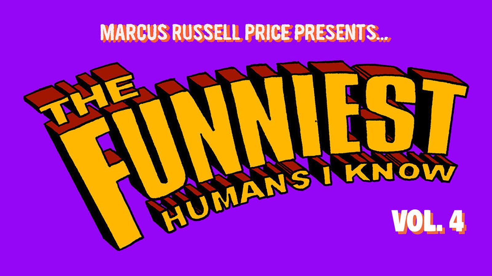 Marcus Russell Price Presents The Funniest Humans I Know Vol. 4