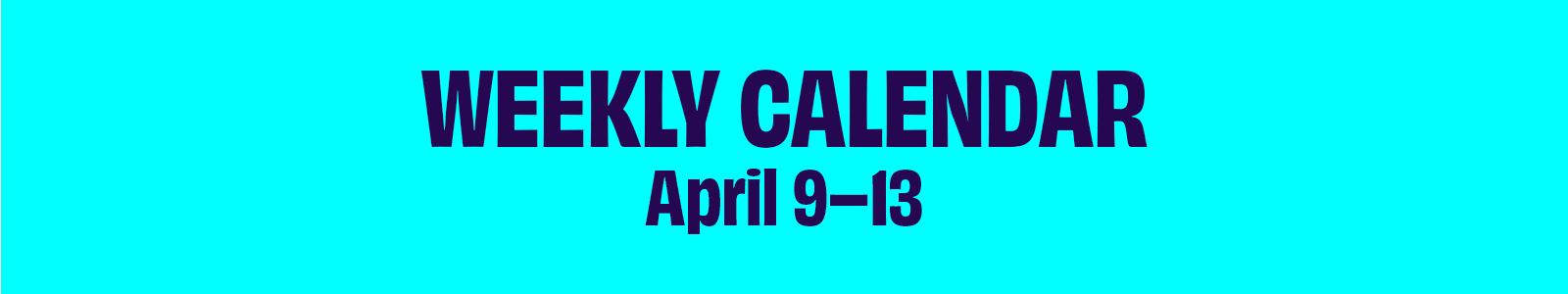 Weekly Calendar April 9-13