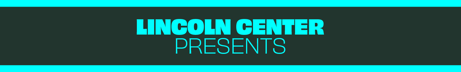Lincoln Center Presents