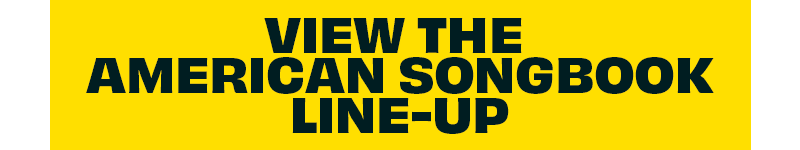 View the American Songbook line-up