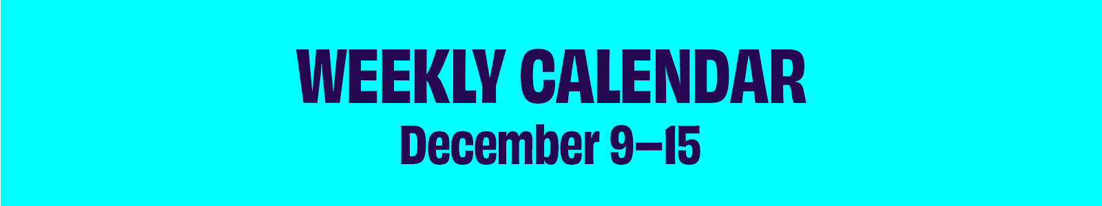 Weekly Calendar December 9-15