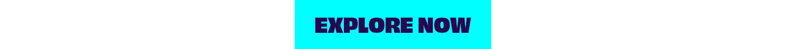 Explore now