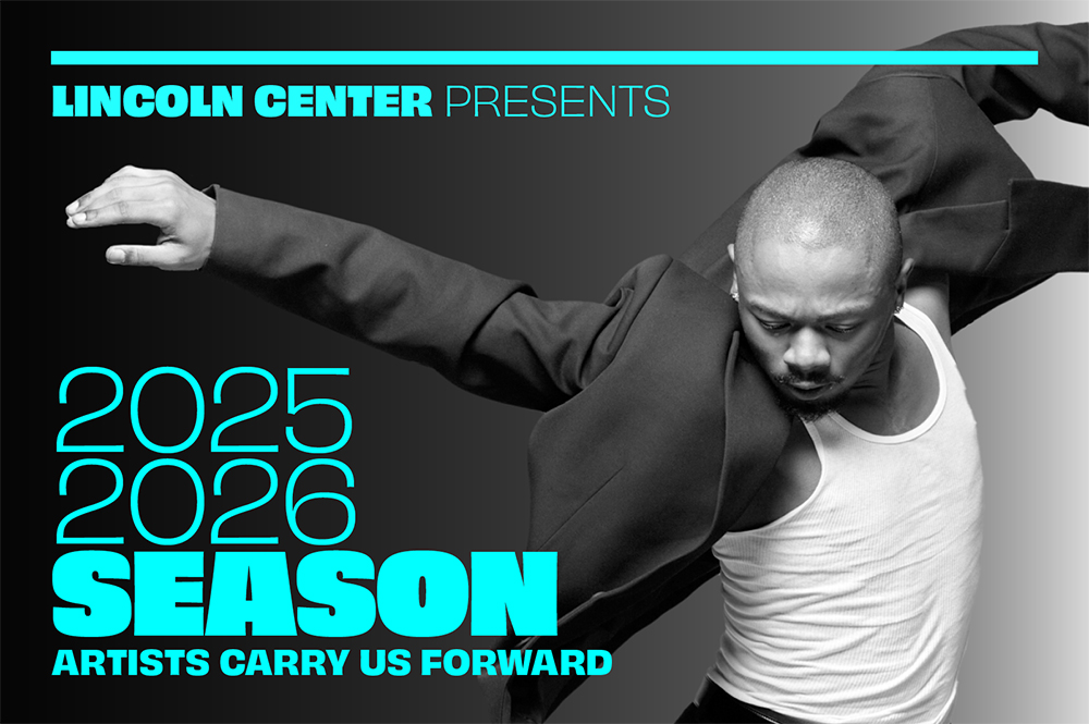 Lincoln Center Presents 2025-2026 Season: Artists Carry Us Forward