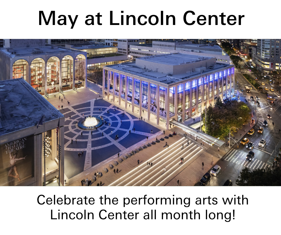 March at Lincoln Center. Celebrate the performing arts with Lincoln Center all month long.