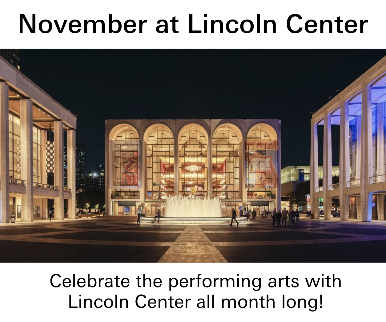 October at Lincoln Center. Celebrate the performing arts with Lincoln Center all month long.