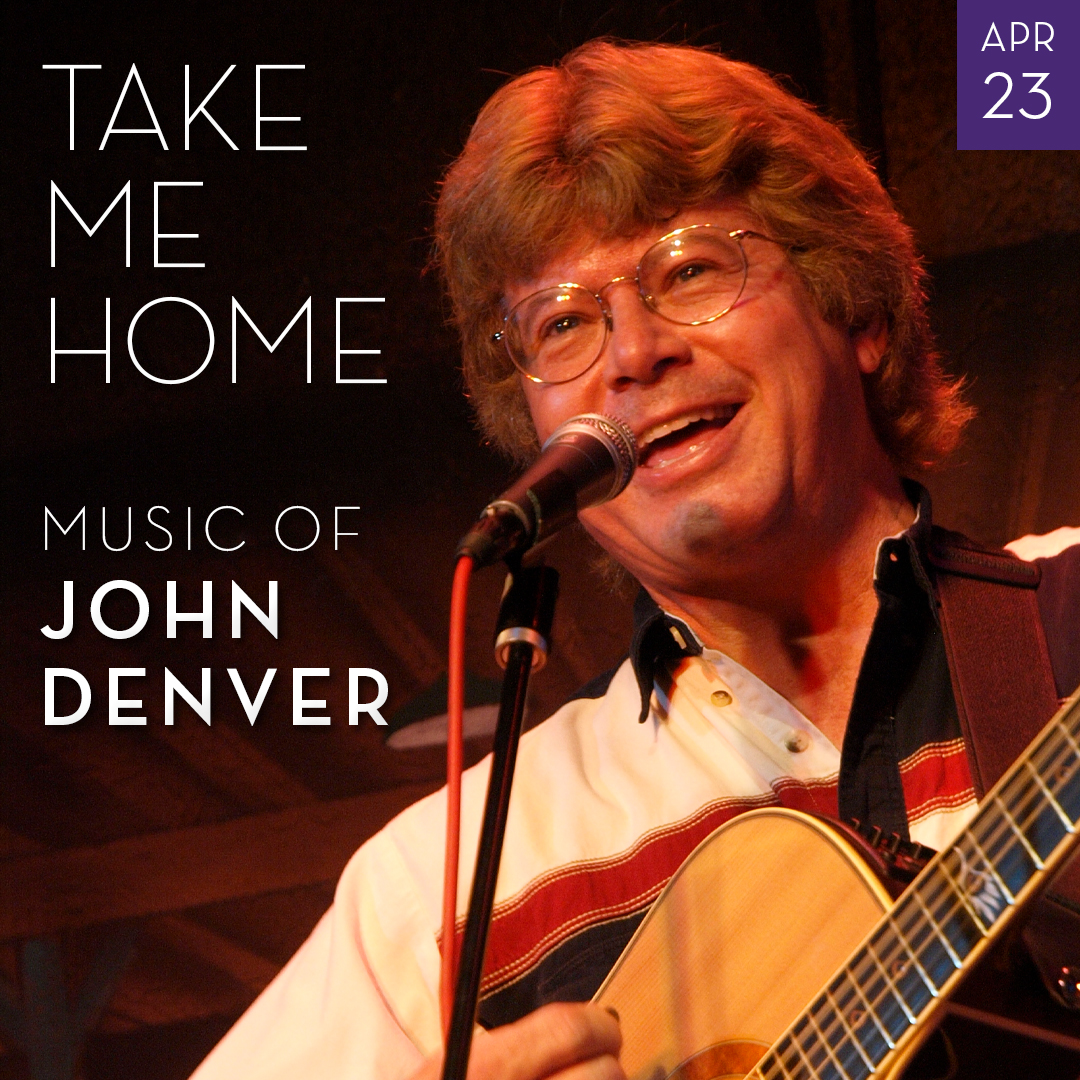 Take Me Home The Music Of John Denver April 23