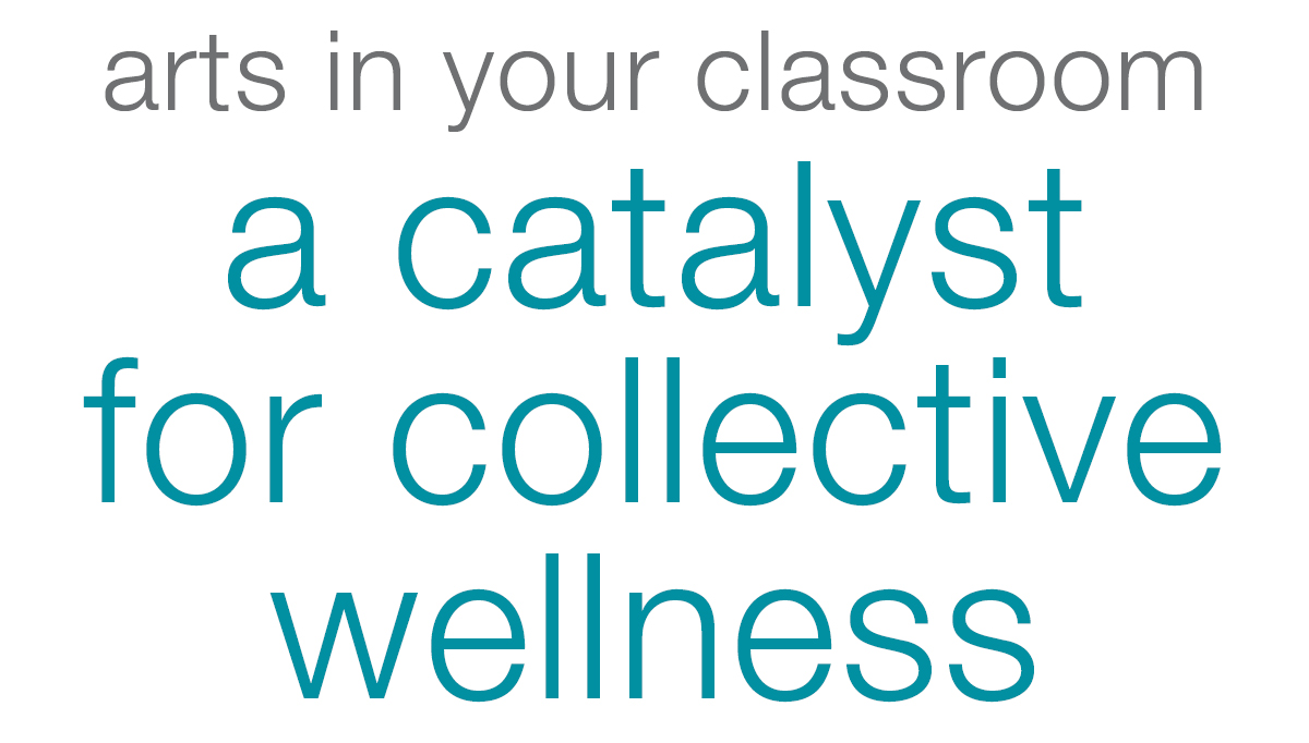 Arts in Your Classroom: A Catalyst