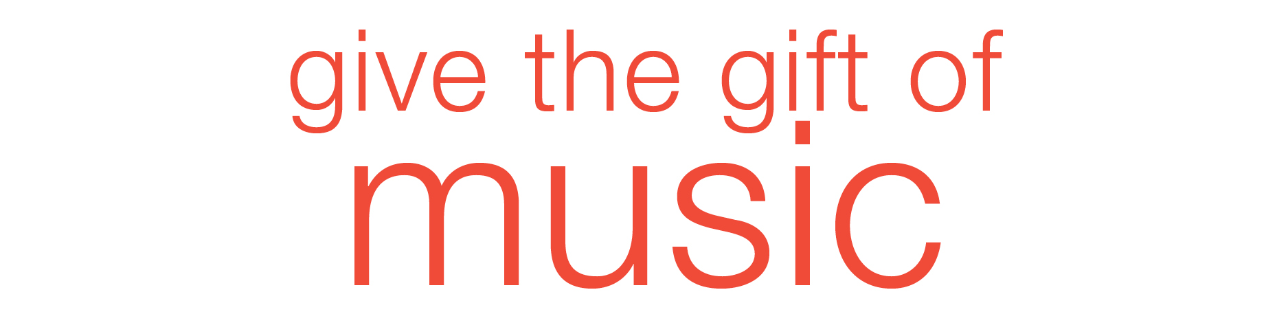 Give the gift of MUSIC