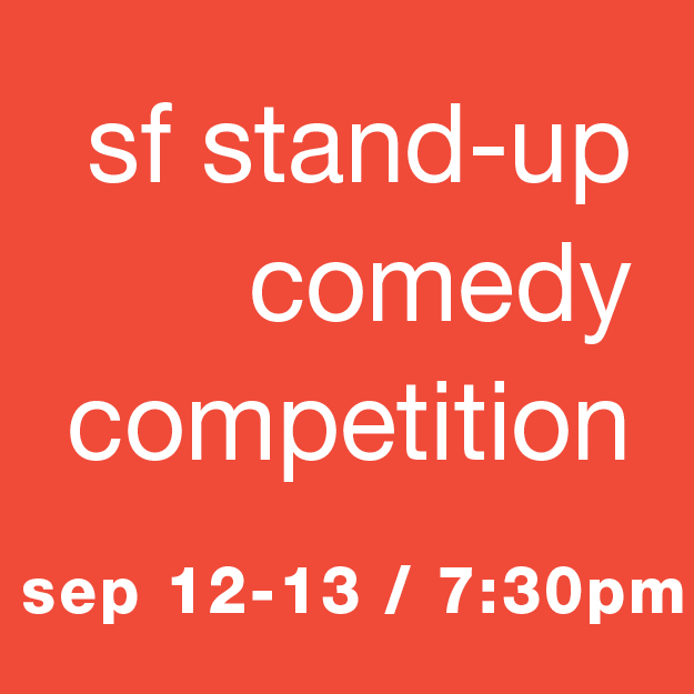 SF Stand-Up Comedy Competition Semifinals: Sep 12–13 / 7:30pm