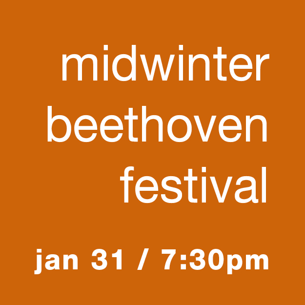 Midwinter Beethoven Festival: Jan 31 / 7:30pm