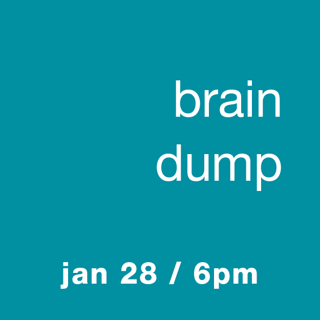 Brain Dump: Jan 28 / 6pm