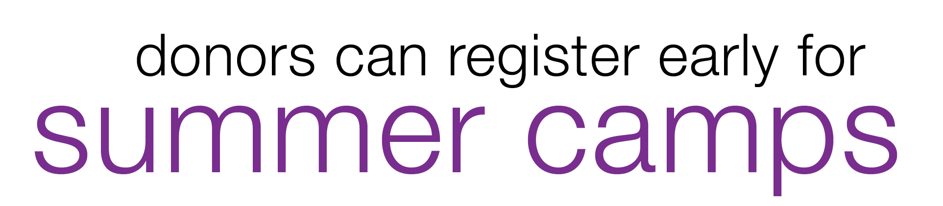 Donors can register early for Summer Camps