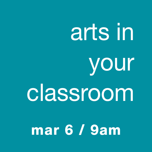 Arts In Your Classroom: March 6 / 9am