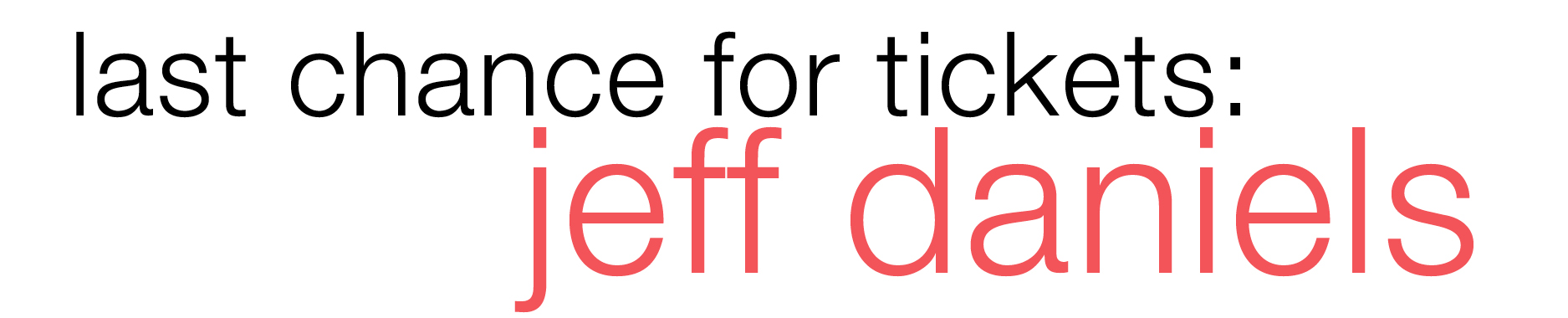 Last Chance For Tickets: Jeff Daniels