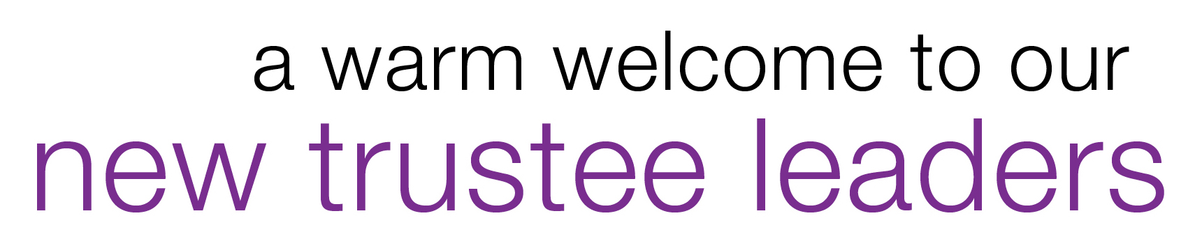 A warm welcome to our new trustee leaders