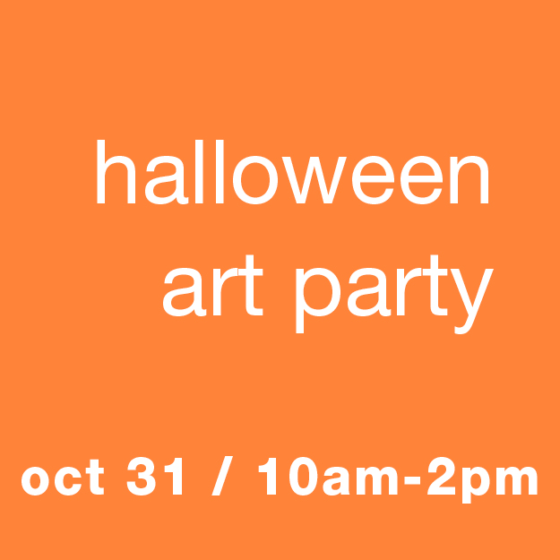 Halloween Art Party: Oct 31 / 10am-2pm