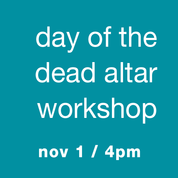 Day of the Dead Altar Workshop: Nov 1 / 4pm