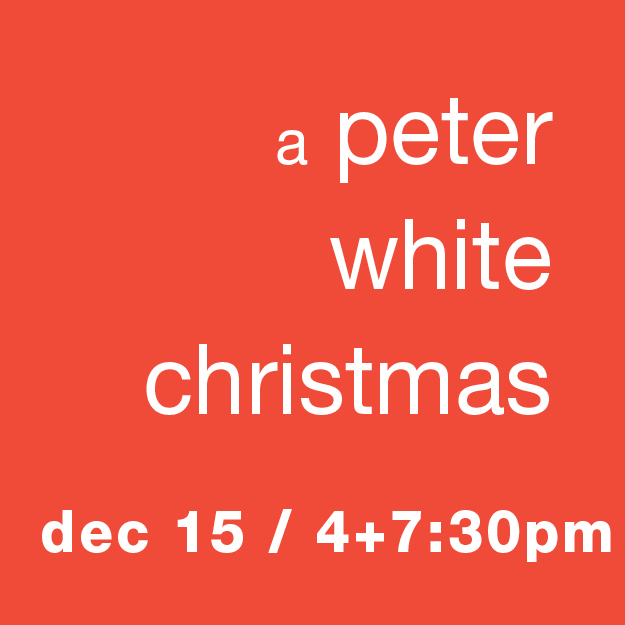 A Peter White Christmas: Dec 15 / 4&7:30pm